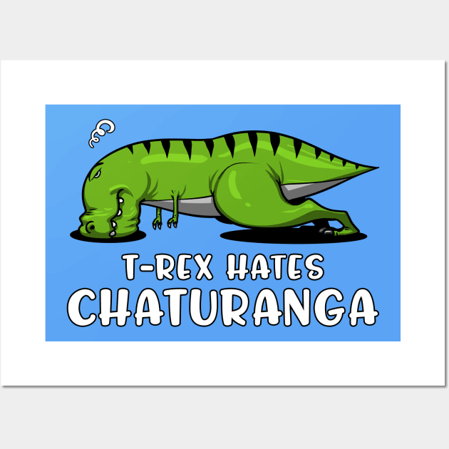 T-Rex Hates Chaturanga Yoga Wall Art by underheaven